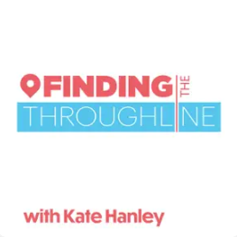 Finding the Throughline with Kate Hanley