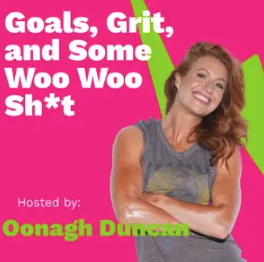 Goals, Grit, and Some Woo Woo Sh*t