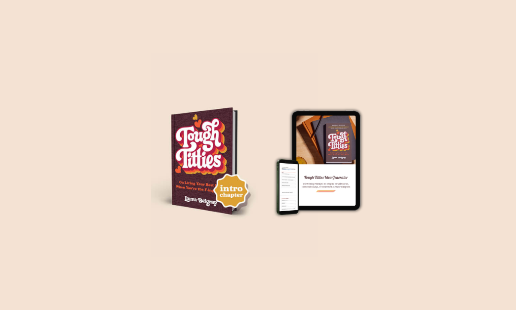 The image features a beige background with two main items displayed. On the left is a book titled "Tough Titties: On Living Your Best Life When You're the F-ing Worst" by Laura Belgray, featuring an "intro chapter" sticker on the lower right corner. On the right, there is an iPad and a smartphone displaying the "Tough Titties Idea Generator" screen, which includes 96 writing prompts to inspire email stories, personal essays, or memoir chapters. The devices are arranged against a plain, light background.